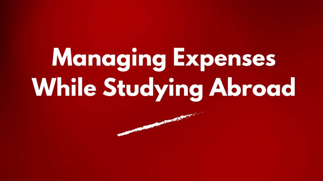 Managing Expenses While Studying Abroad