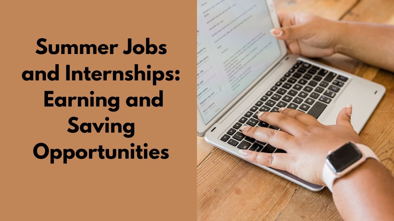 Summer Jobs and Internships: Earning and Saving Opportunities