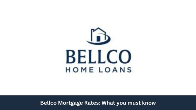 Bellco Mortgage Rates: What you must know