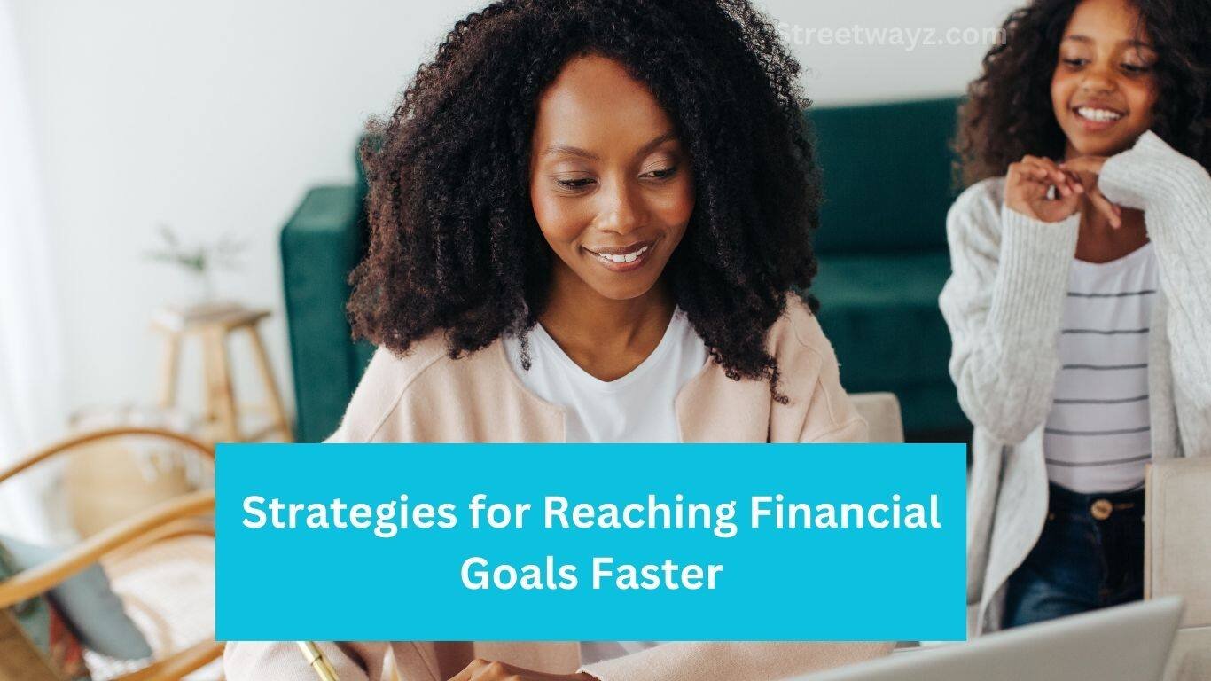 Strategies for Reaching Financial Goals Faster