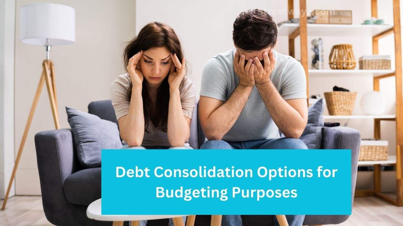 Debt Consolidation Options for Budgeting Purposes