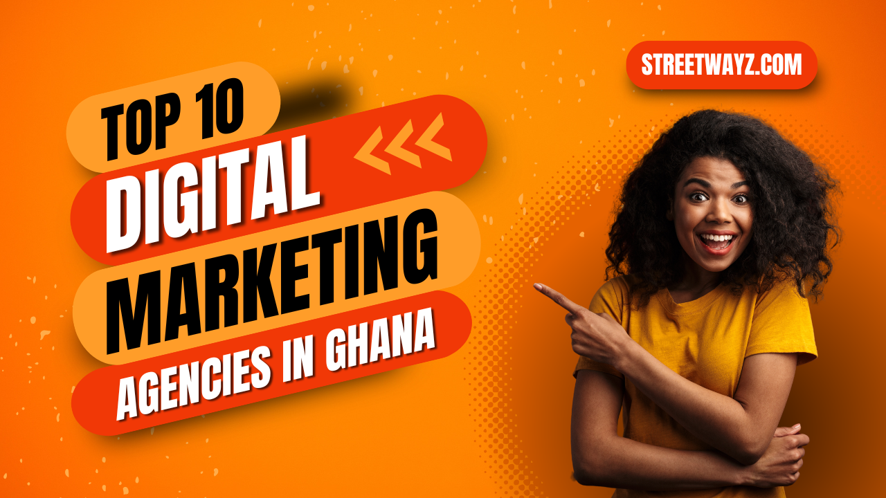 Top 10 Digital Marketing Agencies in Ghana